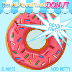 I'm all about that DONUT! DONUT First!